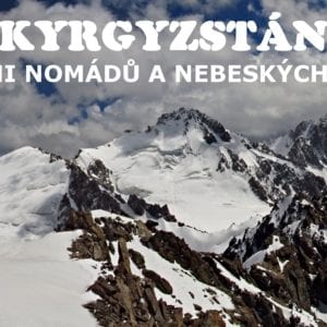 Diashow Kyrgyzstán – V zemi nomádů a nebeských hor